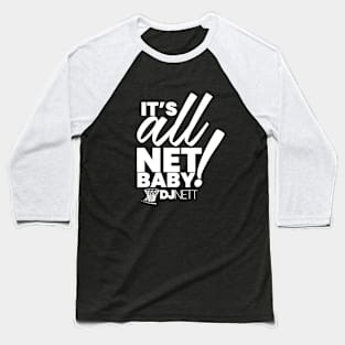 IT'S ALL NET BABY!  I DJ NETT Baseball T-Shirt